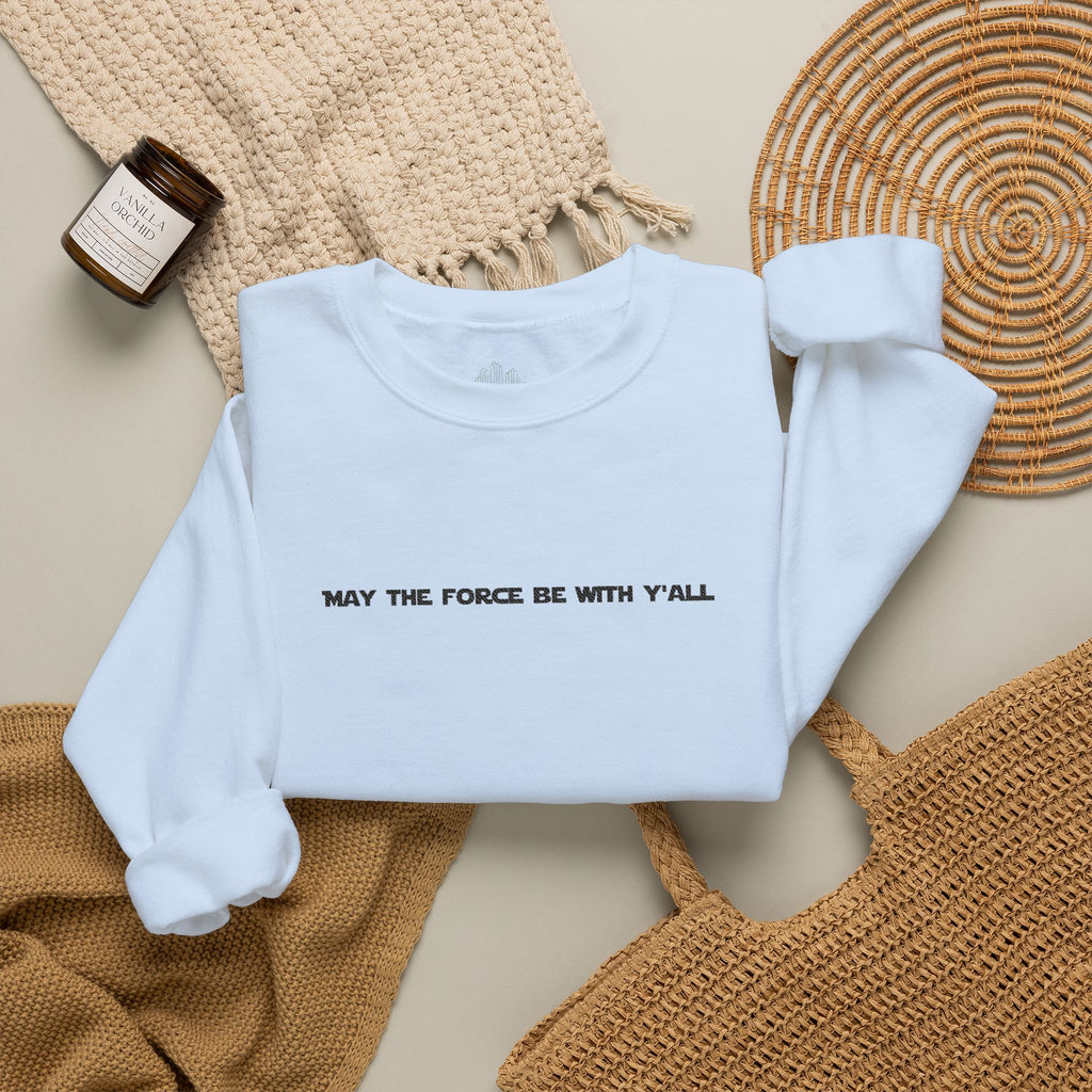 Embroidered May the Force Be With Yall Crewneck Sweatshirt