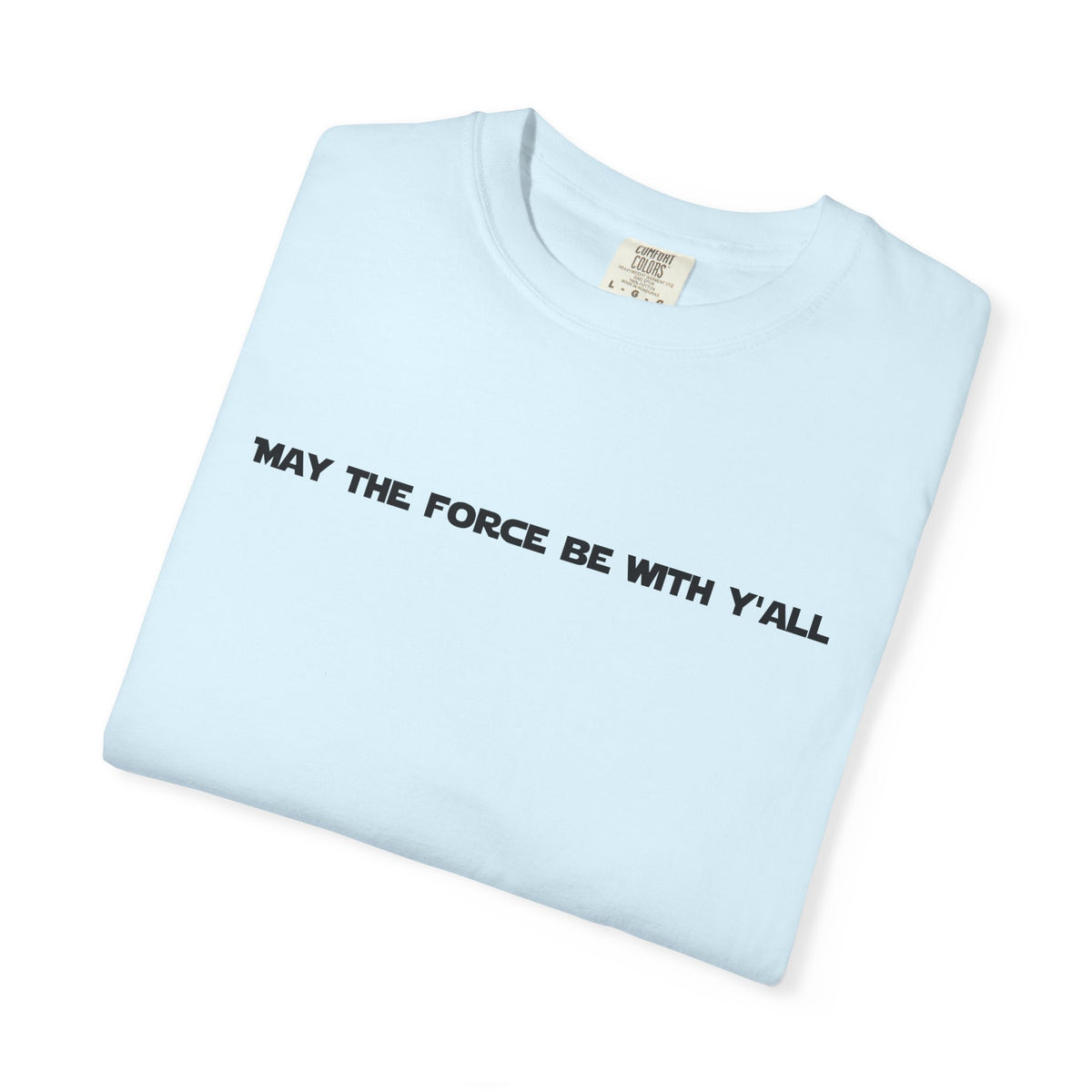 May the Force Be With Y'all Tee