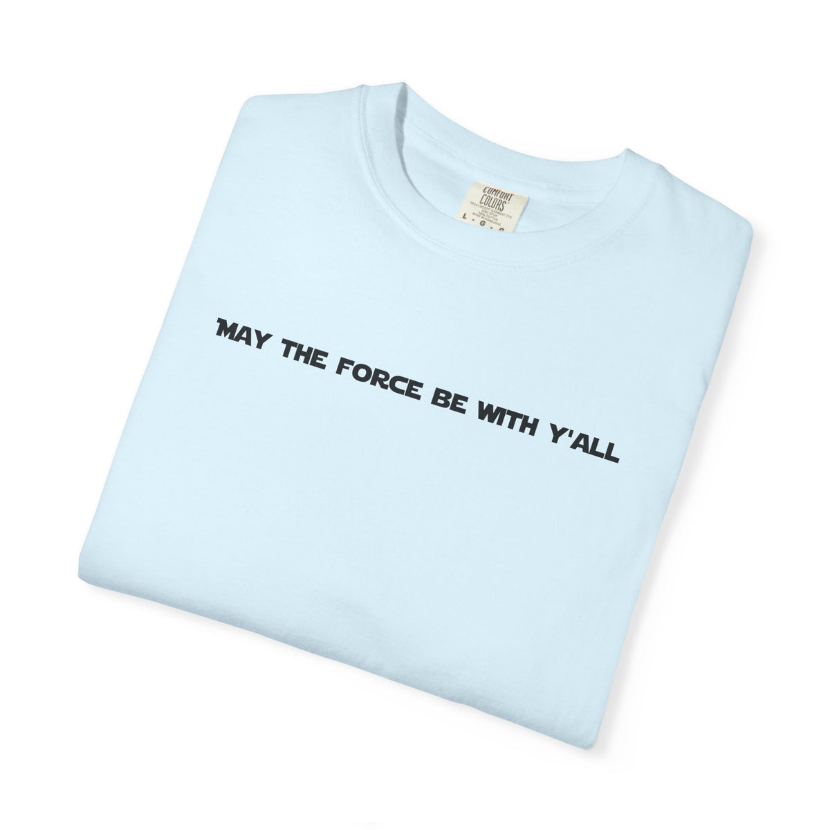 May the Force Be With Y'all Tee