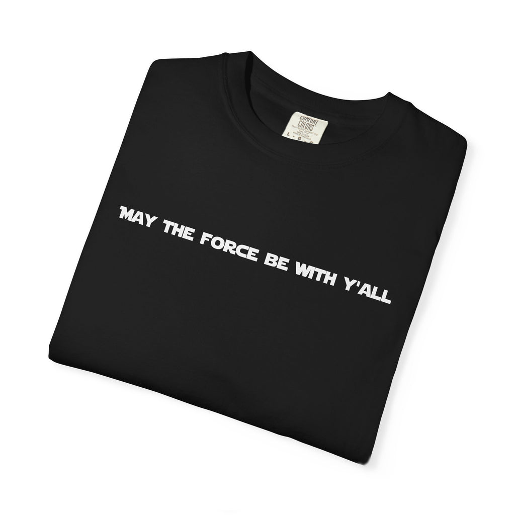 May the Force Be With Y'all Tee