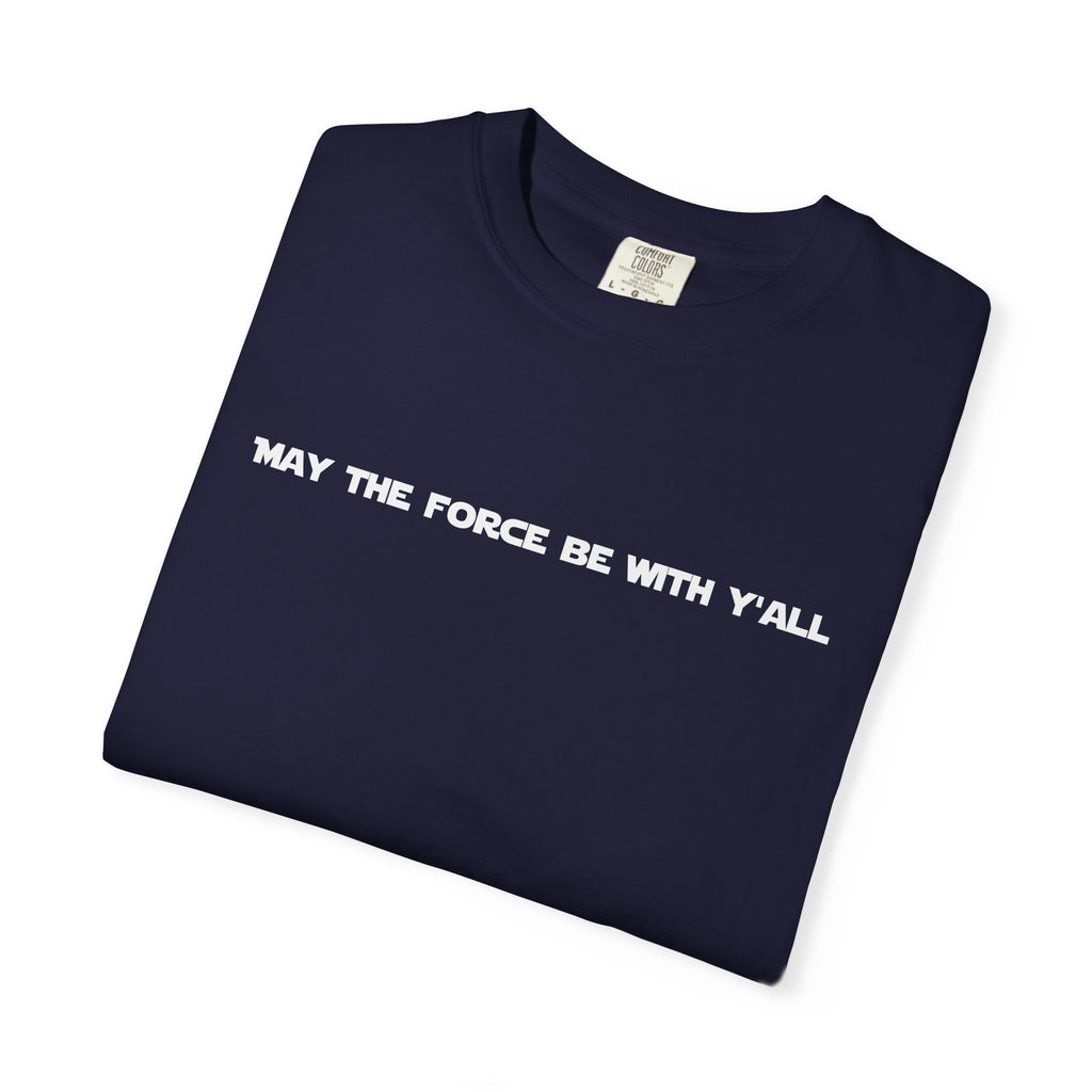 May the Force Be With Y'all Tee