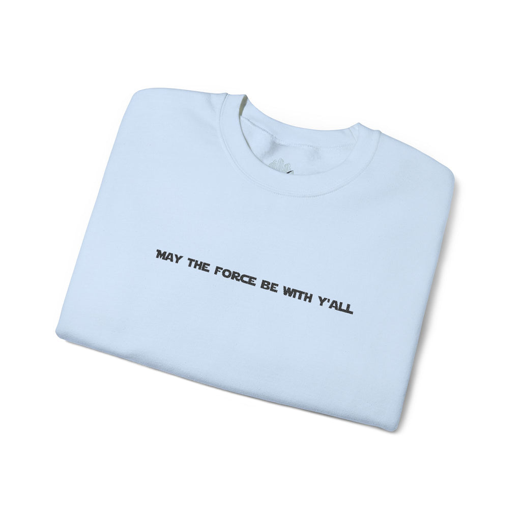 Embroidered May the Force Be With Yall Crewneck Sweatshirt
