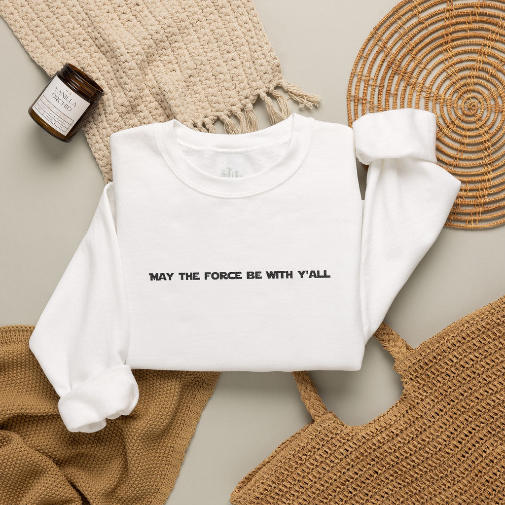 Embroidered May the Force Be With Yall Crewneck Sweatshirt