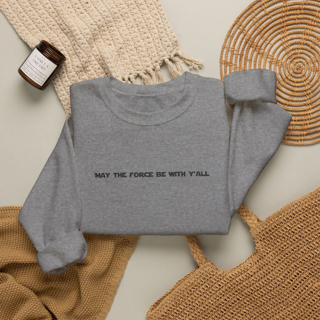 Embroidered May the Force Be With Yall Crewneck Sweatshirt