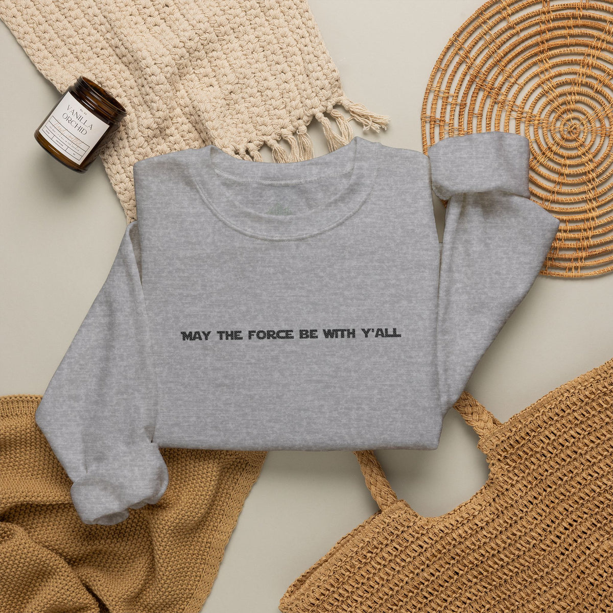 Embroidered May the Force Be With Yall Crewneck Sweatshirt