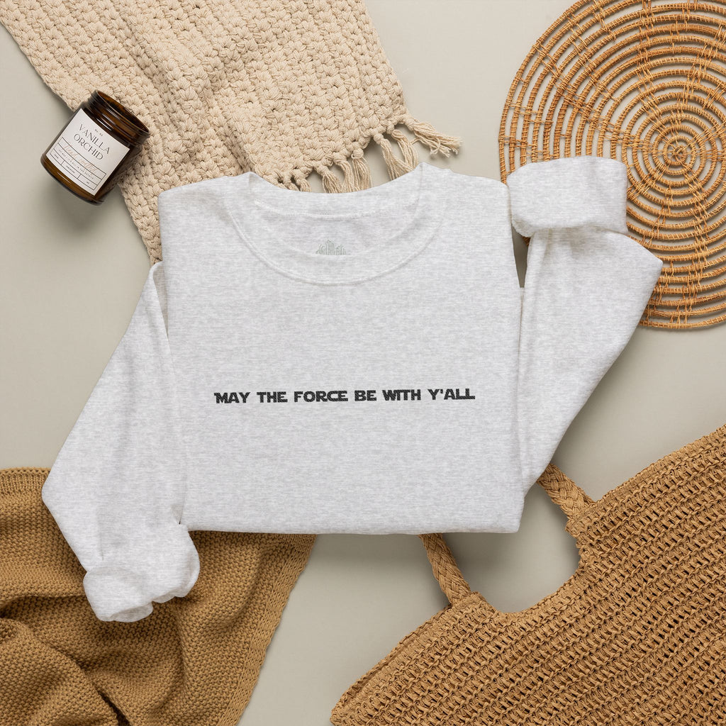 Embroidered May the Force Be With Yall Crewneck Sweatshirt